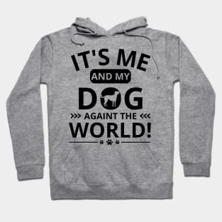 it's me and my dog againt the world Hoodie